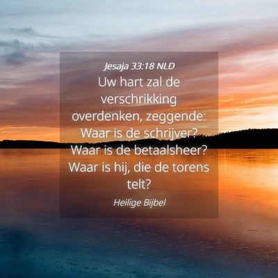 Picture 04 - Jesaja 33:18 NLD - Uw hart zal de verschrikking overdenken, - Bible Verse Picture