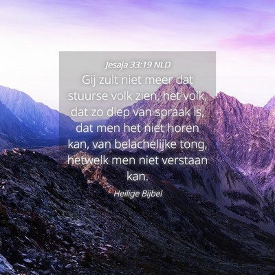 Picture 04 - Jesaja 33:19 NLD - Gij zult niet meer dat stuurse volk zien, het - Bible Verse Picture