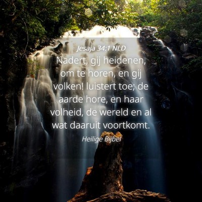 Picture 04 - Jesaja 34:1 NLD - Nadert, gij heidenen, om te horen, en gij volken! - Bible Verse Picture