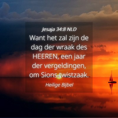 Picture 04 - Jesaja 34:8 NLD - Want het zal zijn de dag der wraak des HEEREN, - Bible Verse Picture