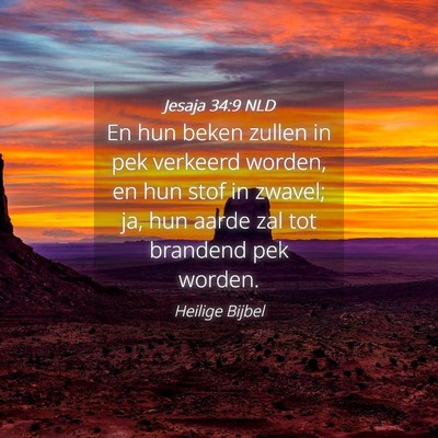 Picture 04 - Jesaja 34:9 NLD - En hun beken zullen in pek verkeerd worden, en - Bible Verse Picture