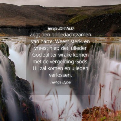 Picture 04 - Jesaja 35:4 NLD - Zegt den onbedachtzamen van harte: Weest sterk, - Bible Verse Picture