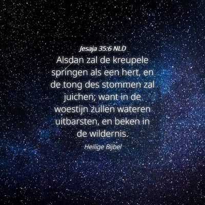 Picture 04 - Jesaja 35:6 NLD - Alsdan zal de kreupele springen als een hert, en - Bible Verse Picture