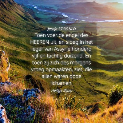 Picture 04 - Jesaja 37:36 NLD - Toen voer de engel des HEEREN uit, en sloeg in - Bible Verse Picture