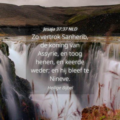Picture 04 - Jesaja 37:37 NLD - Zo vertrok Sanherib, de koning van Assyrie, en - Bible Verse Picture