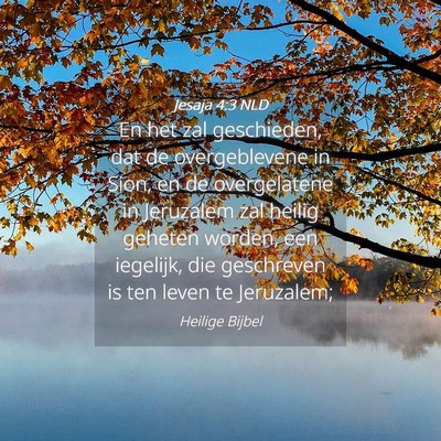 Picture 04 - Jesaja 4:3 NLD - En het zal geschieden, dat de overgeblevene in - Bible Verse Picture