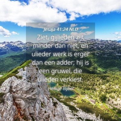 Picture 04 - Jesaja 41:24 NLD - Ziet, gijlieden zijt minder dan niet, en ulieder - Bible Verse Picture