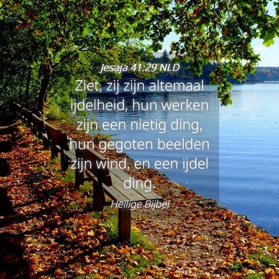 Picture 04 - Jesaja 41:29 NLD - Ziet, zij zijn altemaal ijdelheid, hun werken - Bible Verse Picture