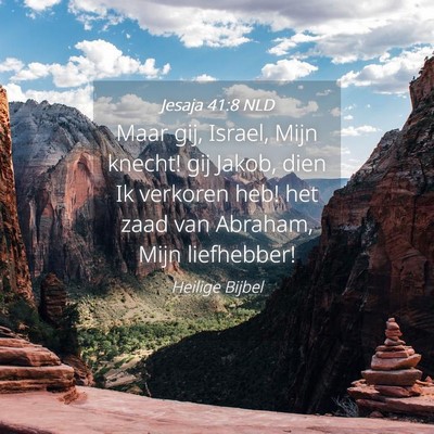 Picture 04 - Jesaja 41:8 NLD - Maar gij, Israel, Mijn knecht! gij Jakob, dien Ik - Bible Verse Picture