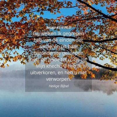Picture 04 - Jesaja 41:9 NLD - Gij, welken Ik gegrepen heb van de einden der - Bible Verse Picture