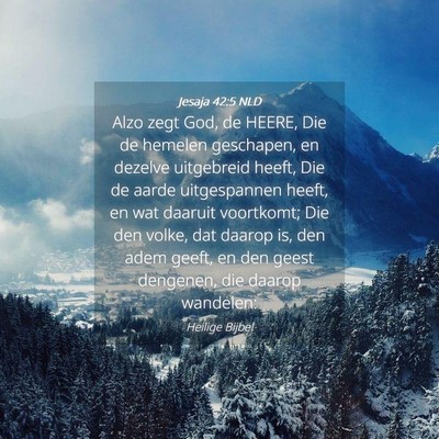 Picture 04 - Jesaja 42:5 NLD - Alzo zegt God, de HEERE, Die de hemelen - Bible Verse Picture