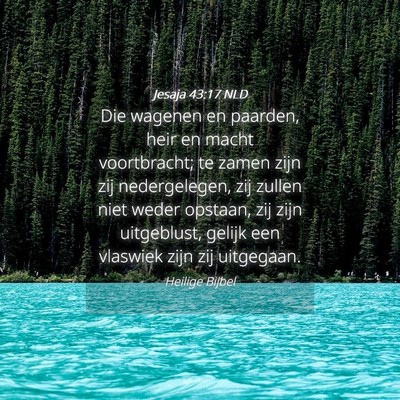 Picture 04 - Jesaja 43:17 NLD - Die wagenen en paarden, heir en macht - Bible Verse Picture