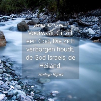 Picture 04 - Jesaja 45:15 NLD - Voorwaar, Gij zijt een God, Die Zich verborgen - Bible Verse Picture