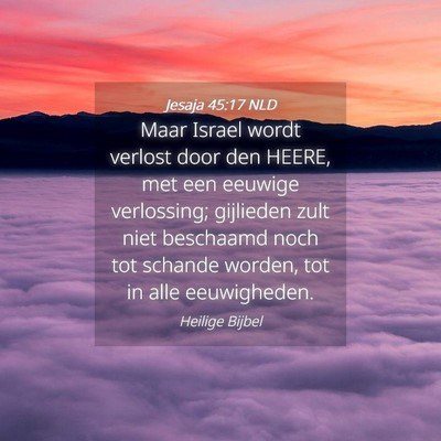Picture 04 - Jesaja 45:17 NLD - Maar Israel wordt verlost door den HEERE, met een - Bible Verse Picture