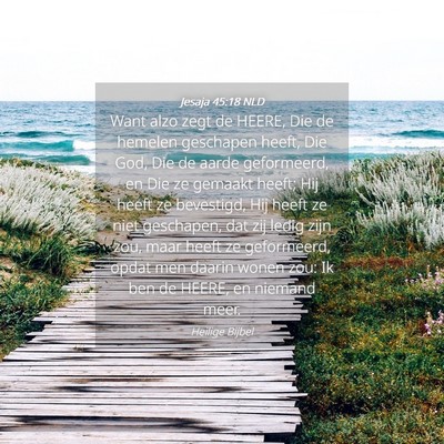 Picture 04 - Jesaja 45:18 NLD - Want alzo zegt de HEERE, Die de hemelen geschapen - Bible Verse Picture