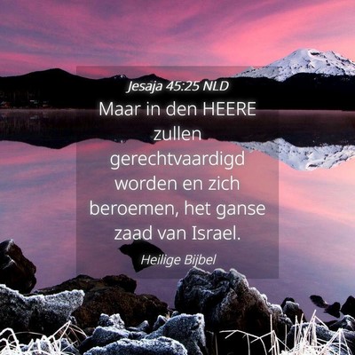 Picture 04 - Jesaja 45:25 NLD - Maar in den HEERE zullen gerechtvaardigd worden - Bible Verse Picture