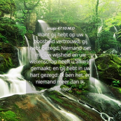 Picture 04 - Jesaja 47:10 NLD - Want gij hebt op uw boosheid vertrouwd; gij hebt - Bible Verse Picture