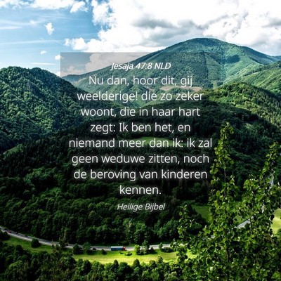Picture 04 - Jesaja 47:8 NLD - Nu dan, hoor dit, gij weelderige! die zo zeker - Bible Verse Picture
