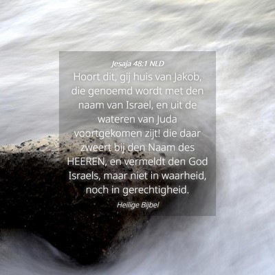 Picture 04 - Jesaja 48:1 NLD - Hoort dit, gij huis van Jakob, die genoemd wordt - Bible Verse Picture