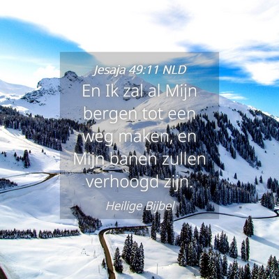 Picture 04 - Jesaja 49:11 NLD - En Ik zal al Mijn bergen tot een weg maken, en - Bible Verse Picture