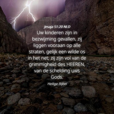 Picture 04 - Jesaja 51:20 NLD - Uw kinderen zijn in bezwijming gevallen, zij - Bible Verse Picture