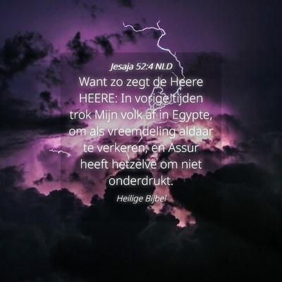 Picture 04 - Jesaja 52:4 NLD - Want zo zegt de Heere HEERE: In vorige tijden - Bible Verse Picture