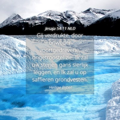Picture 04 - Jesaja 54:11 NLD - Gij verdrukte, door onweder voortgedrevene, - Bible Verse Picture