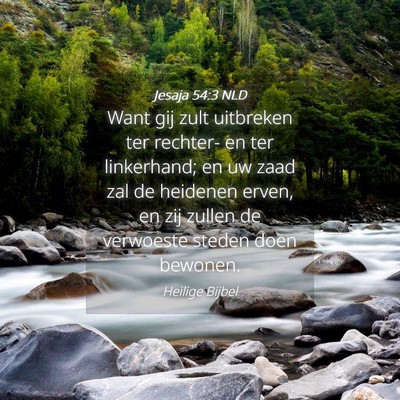 Picture 04 - Jesaja 54:3 NLD - Want gij zult uitbreken ter rechter- en ter - Bible Verse Picture