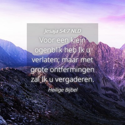 Picture 04 - Jesaja 54:7 NLD - Voor een klein ogenblik heb Ik u verlaten; maar - Bible Verse Picture
