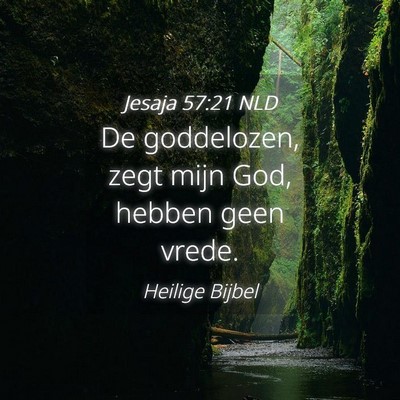 Picture 04 - Jesaja 57:21 NLD - De goddelozen, zegt mijn God, hebben geen - Bible Verse Picture