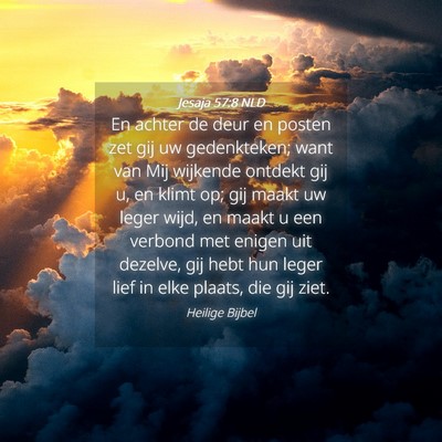 Picture 04 - Jesaja 57:8 NLD - En achter de deur en posten zet gij uw - Bible Verse Picture