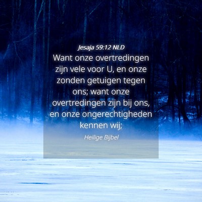 Picture 04 - Jesaja 59:12 NLD - Want onze overtredingen zijn vele voor U, en onze - Bible Verse Picture