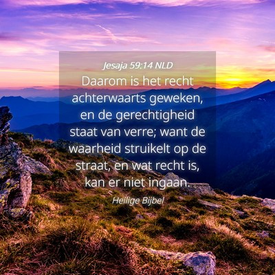 Picture 04 - Jesaja 59:14 NLD - Daarom is het recht achterwaarts geweken, en de - Bible Verse Picture
