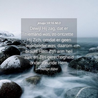 Picture 04 - Jesaja 59:16 NLD - Dewijl Hij zag, dat er niemand was, zo ontzette - Bible Verse Picture