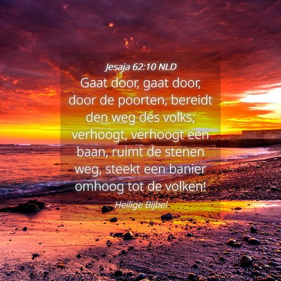 Picture 04 - Jesaja 62:10 NLD - Gaat door, gaat door, door de poorten, bereidt - Bible Verse Picture