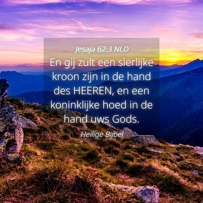 Picture 04 - Jesaja 62:3 NLD - En gij zult een sierlijke kroon zijn in de hand - Bible Verse Picture