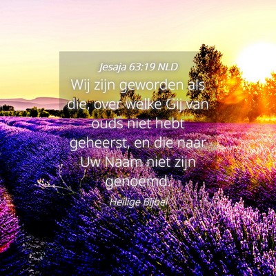 Picture 04 - Jesaja 63:19 NLD - Wij zijn geworden als die, over welke Gij van - Bible Verse Picture