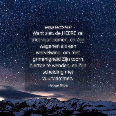 Picture 04 - Jesaja 66:15 NLD - Want ziet, de HEERE zal met vuur komen, en Zijn - Bible Verse Picture