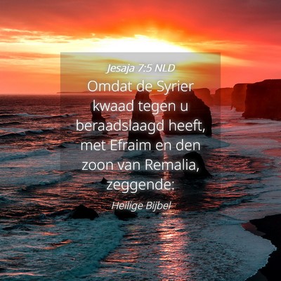 Picture 04 - Jesaja 7:5 NLD - Omdat de Syrier kwaad tegen u beraadslaagd heeft, - Bible Verse Picture