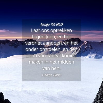 Picture 04 - Jesaja 7:6 NLD - Laat ons optrekken tegen Juda, en het verdriet - Bible Verse Picture