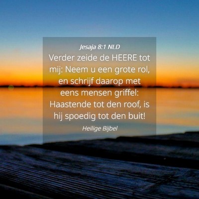 Picture 04 - Jesaja 8:1 NLD - Verder zeide de HEERE tot mij: Neem u een grote - Bible Verse Picture
