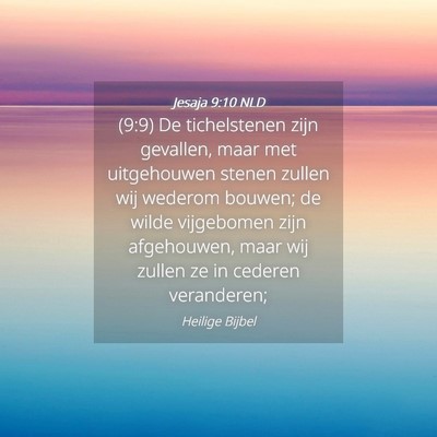 Picture 04 - Jesaja 9:10 NLD - (9:9) De tichelstenen zijn gevallen, maar met - Bible Verse Picture