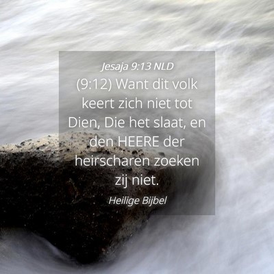 Picture 04 - Jesaja 9:13 NLD - (9:12) Want dit volk keert zich niet tot Dien, - Bible Verse Picture