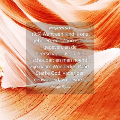 Picture 04 - Jesaja 9:6 NLD - (9:5) Want een Kind is ons geboren, een Zoon is - Bible Verse Picture