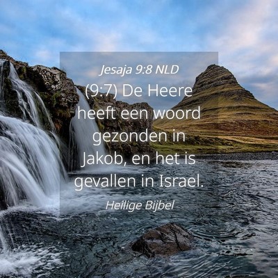 Picture 04 - Jesaja 9:8 NLD - (9:7) De Heere heeft een woord gezonden in Jakob, - Bible Verse Picture