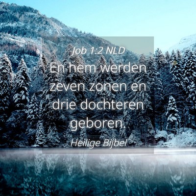 Picture 04 - Job 1:2 NLD - En hem werden zeven zonen en drie dochteren - Bible Verse Picture