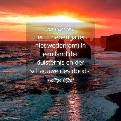 Picture 04 - Job 10:21 NLD - Eer ik henenga (en niet wederkom) in een land der - Bible Verse Picture