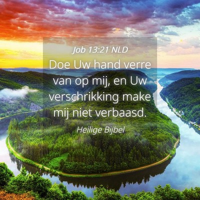 Picture 04 - Job 13:21 NLD - Doe Uw hand verre van op mij, en Uw verschrikking - Bible Verse Picture