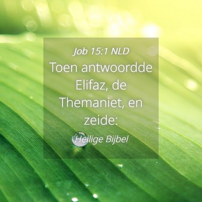 Picture 04 - Job 15:1 NLD - Toen antwoordde Elifaz, de Themaniet, en - Bible Verse Picture