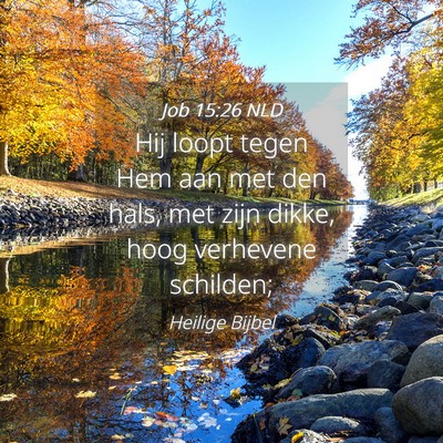 Picture 04 - Job 15:26 NLD - Hij loopt tegen Hem aan met den hals, met zijn - Bible Verse Picture